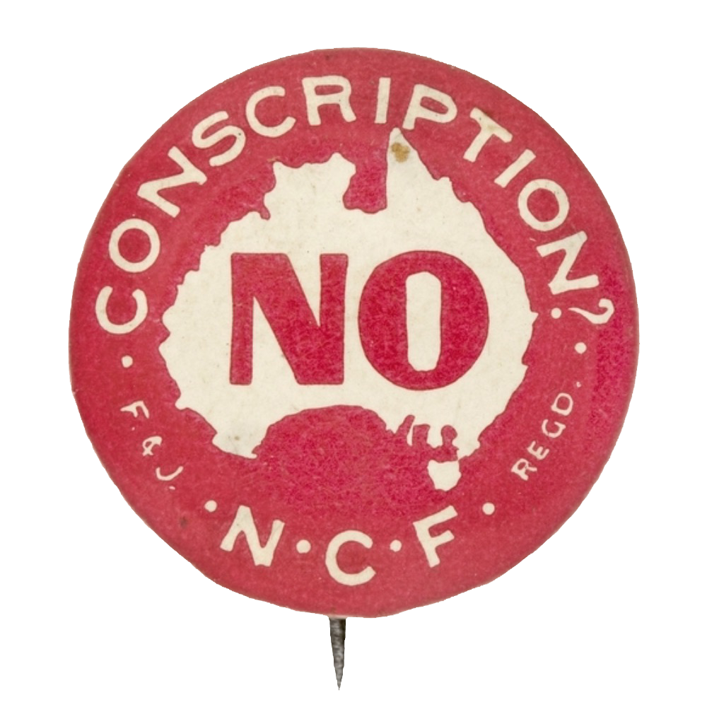 Red and white badge saying Conscription? NO with the 'NO' on the map of Australia